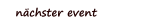 n�chster event